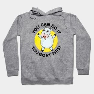 You Can Do It You Goat This Cute Animal Pun Hoodie